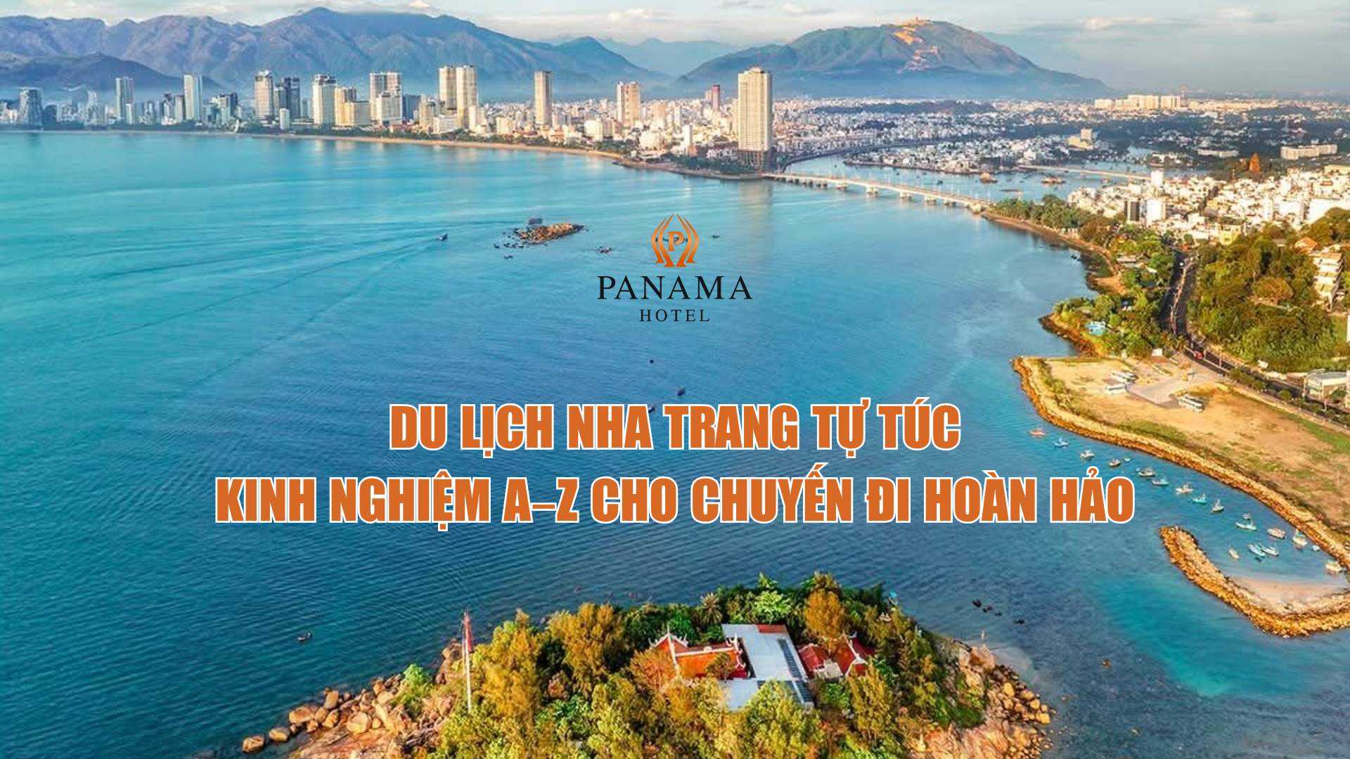 Du Lịch Nha Trang Tự Túc: Kinh Nghiệm A–Z Cho Chuyến Đi Hoàn Hảo