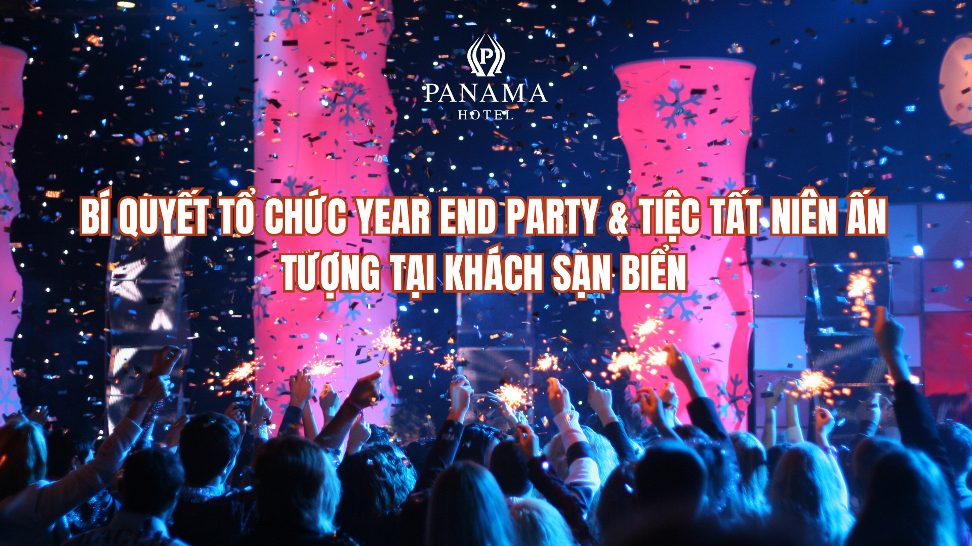 Bí Quyết Tổ Chức Year End Party & Tiệc Tất Niên Ấn Tượng Tại Khách Sạn Biển